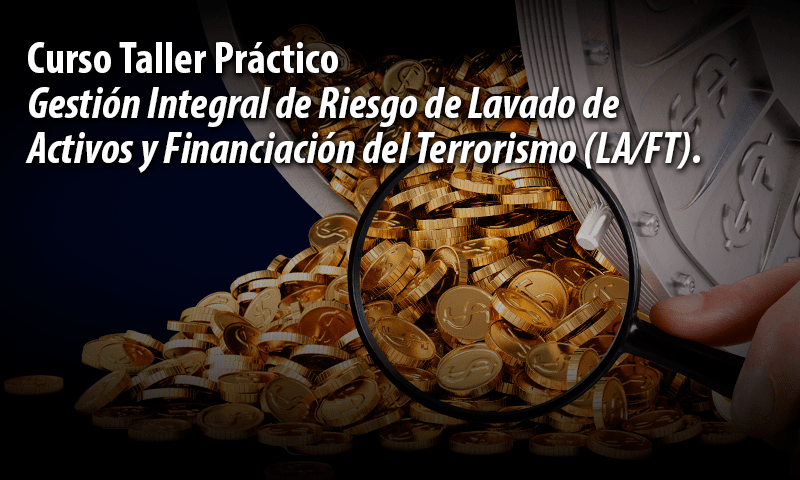 Curso Taller Práctico Gestión Integral de Riesgo de Lavado de Activos y
Financiación del Terrorismo (LA/FT) title=